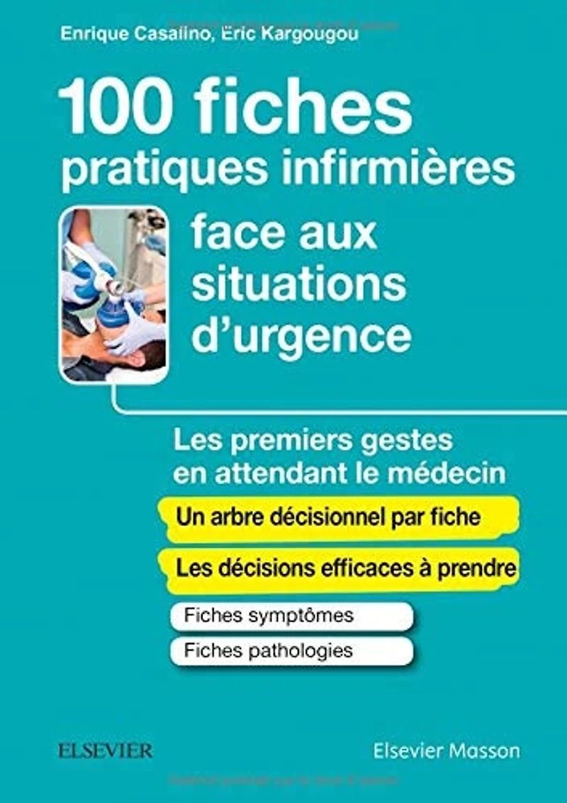 100 fiches pratiques infirmières face aux situations d'urgence : les premiers gestes en attendant le médecin