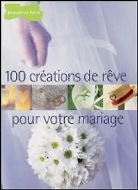 100 créations de rêve pour votre mariage
