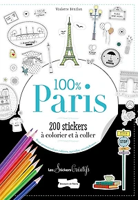 100 % Paris : 200 stickers à colorier et à coller