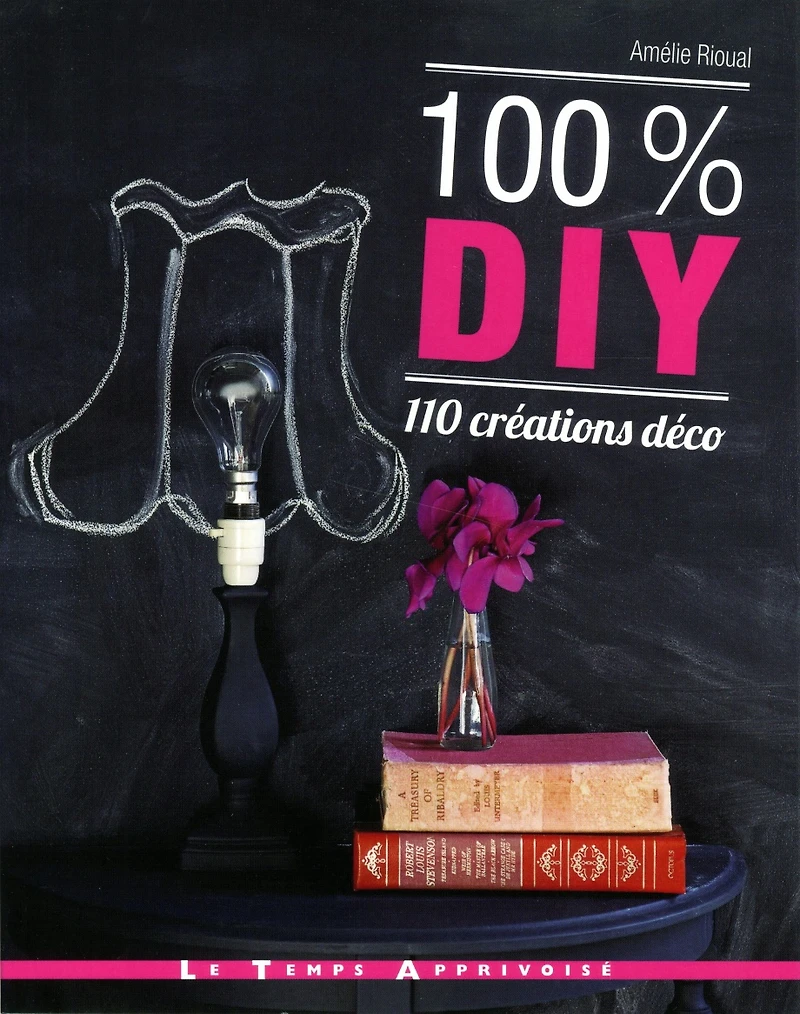 100 % DIY : 110 créations déco