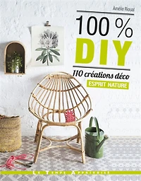 100 % DIY, 110 créations déco esprit nature