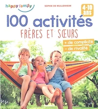 100 activités frères et soeurs, 4-10 ans