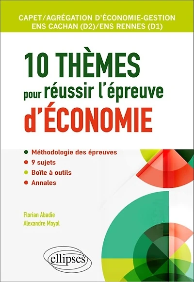 10 thèmes pour réussir l'épreuve d'économie : Capet, agrégation d'économie-gestion, ENS Cachan (D2
