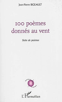 100 poèmes donnés au vent : suite de poèmes