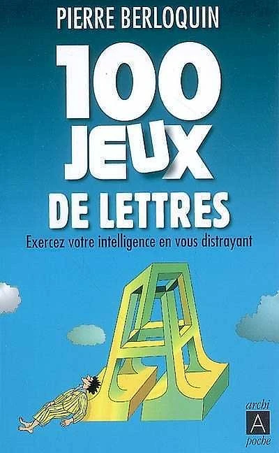 100 jeux de lettres : exercez votre intelligence en vous distrayant