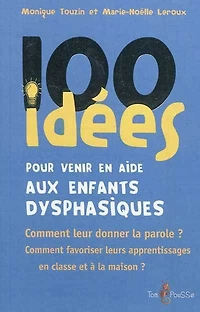 100 idées pour venir en aide aux élèves dysphasiques