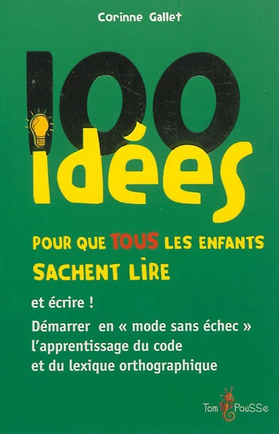 100 idées pour que tous les enfants sachent lire : et écrire !