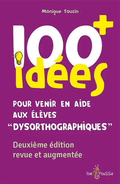 100+ idées pour venir en aide aux élèves dysorthographiques