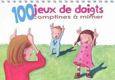 100 jeux de doigts: comptines à mimer