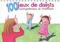 100 jeux de doigts: comptines à mimer
