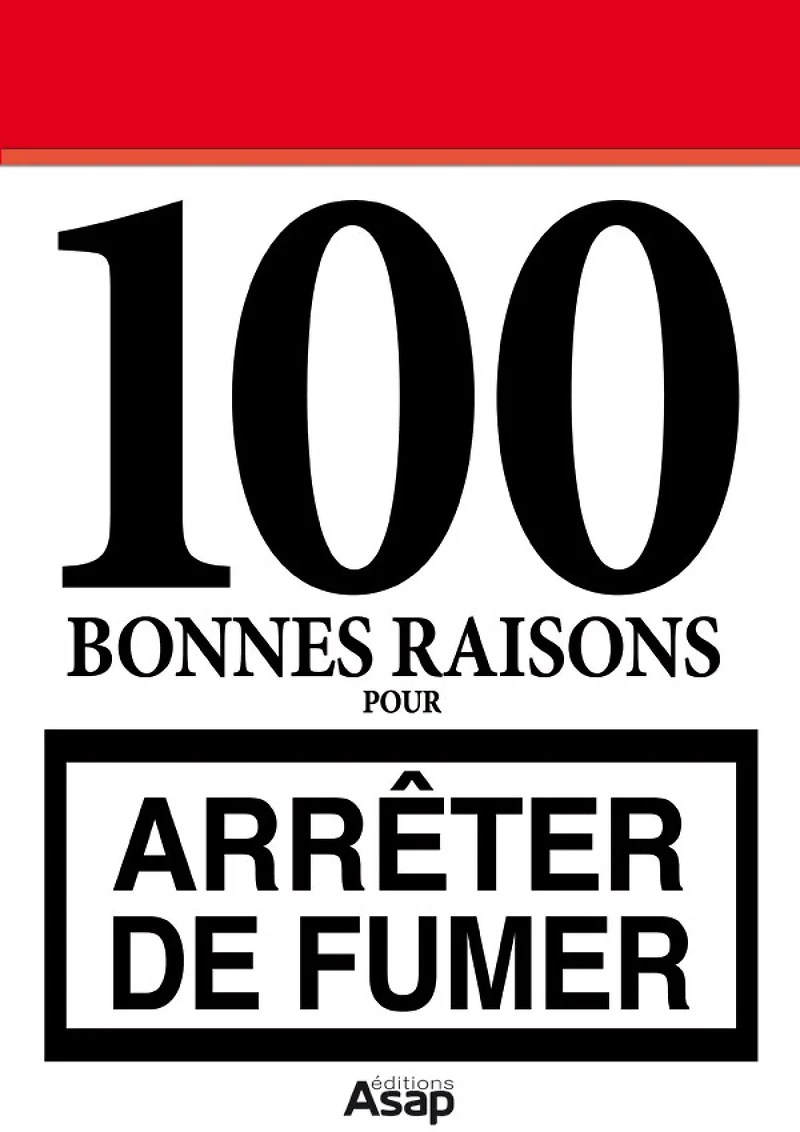 100 bonnes raisons pour arrêter de fumer