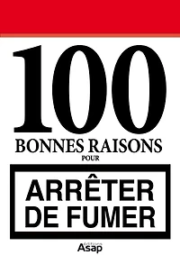 100 bonnes raisons pour arrêter de fumer