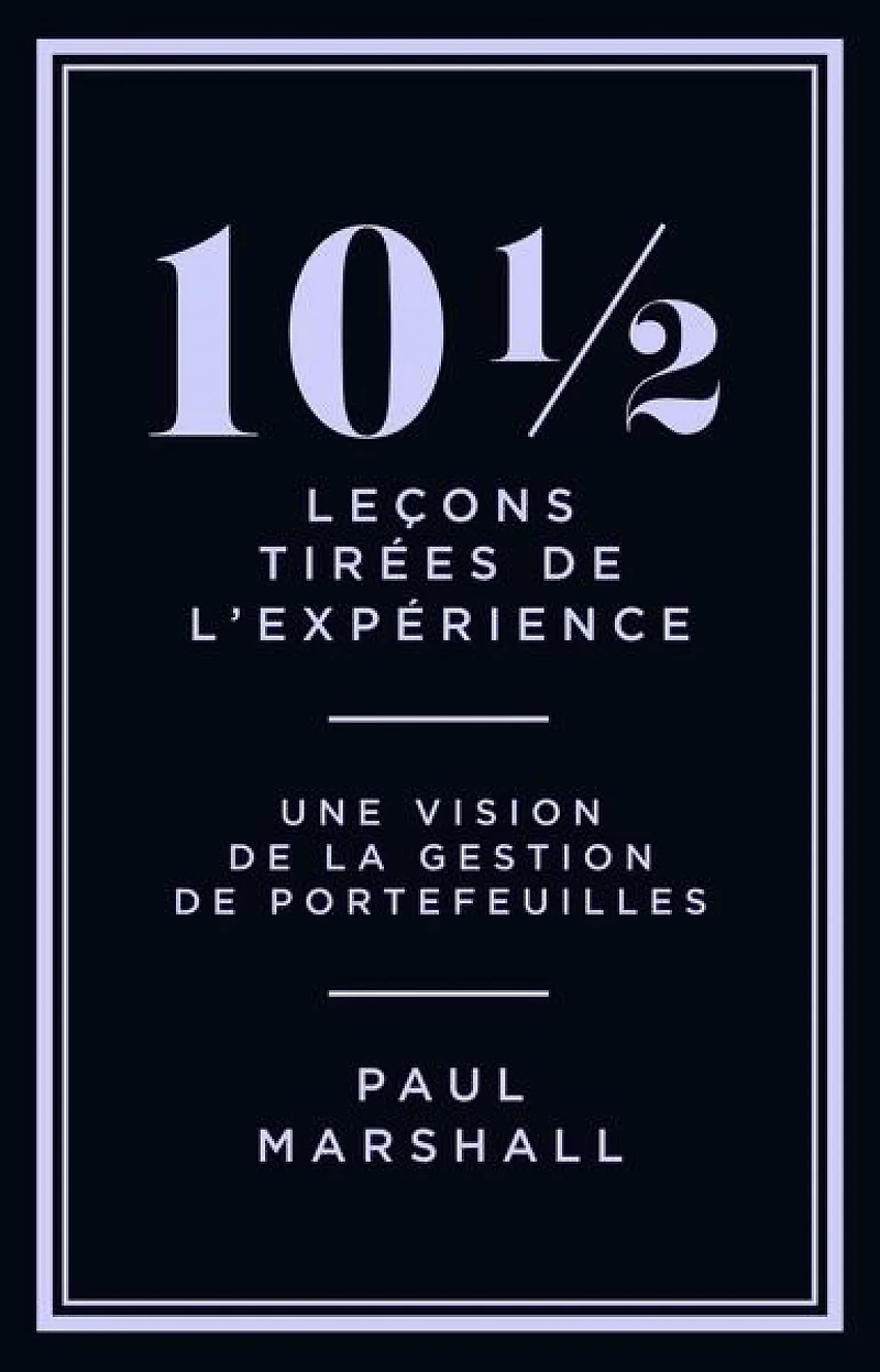 10 1/2 leçons tirées de l'expérience : perspectives sur la gestion de portefeuilles