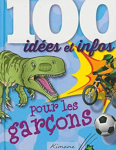 100 idées et infos pour les garçons