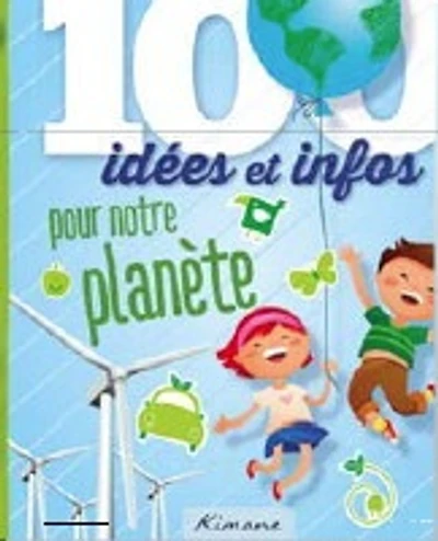 100 idées et infos pour les écologistes en herbe