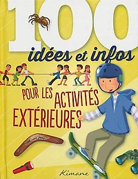 100 idées et infos pour les aventuriers en herbe