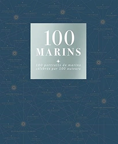 100 marins : 100 portraits de marins célébrés par 100 auteurs