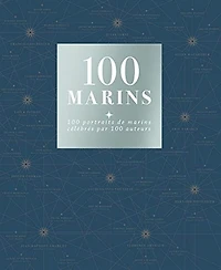 100 marins : 100 portraits de marins célébrés par 100 auteurs