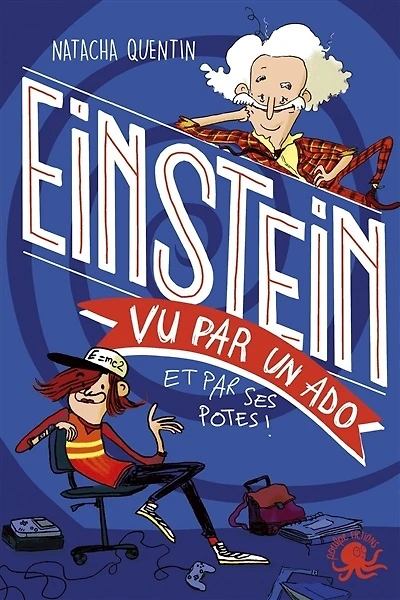 100 % bio : Einstein vu par un ado - et par ses potes !