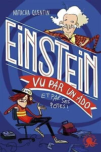 100 % bio : Einstein vu par un ado - et par ses potes !