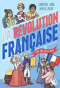 100 % Vrai – La Révolution française vue par trois ados – fiction documentaire – roman jeunesse – histoire de France – 1789 – Dès 9 ans