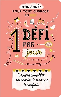 1 défi par jour : carnet à compléter pour sortir de ma zone de confort