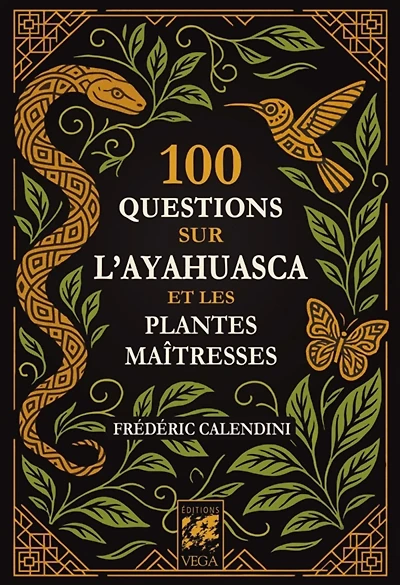 100 questions sur l'ayahuasca et les plantes maîtresses