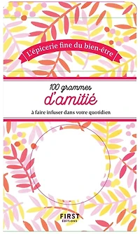 100 grammes d'amitié à faire infuser dans votre quotidien