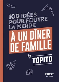 100 idées pour foutre la merde à un dîner de famille