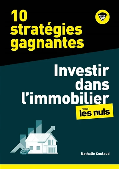 10 stratégies gagnantes : investir dans l'immobilier pour les nuls