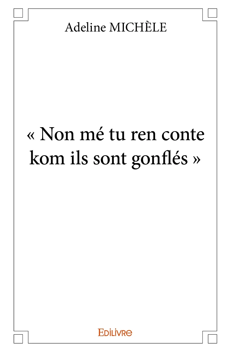 « Non mé tu ren conte kom ils sont gonflés »