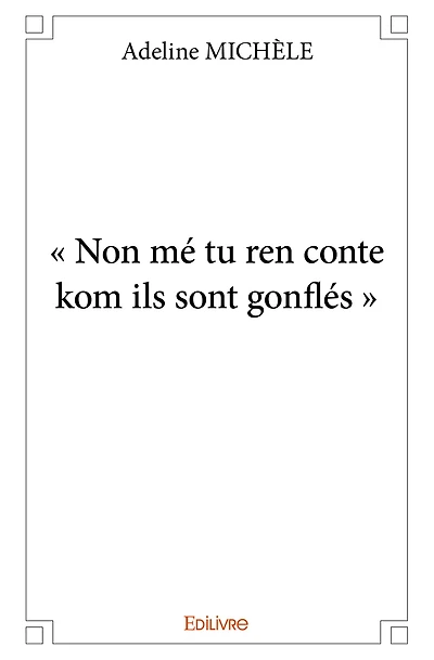 « Non mé tu ren conte kom ils sont gonflés »