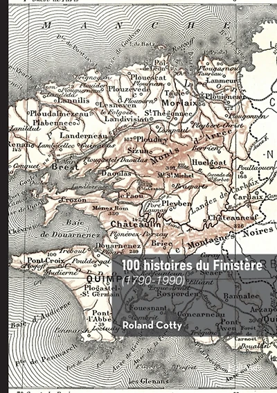 100 histoires du Finistère  : (1790-1990)
