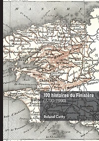 100 histoires du Finistère  : (1790-1990)