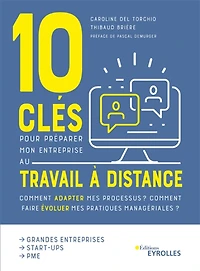 10 clés pour préparer mon entreprise au travail à distance : comment adapter mes processus ? Comment faire évoluer mes pratiques managériales ?