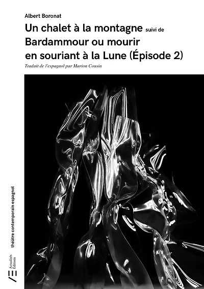 « Un chalet à la montagne » suivi de « Bardammour ou mourir en souriant à la Lune (Épisode 2) »