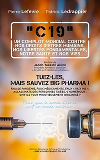 « C19 », UN COMPLOT MONDIAL CONTRE NOS DROITS D’ÊTRES HUMAINS, NOS LIBERTÉS FONDAMENTALES, NOTRE SANTÉ ET NOS VIES
