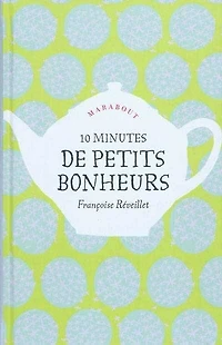 10 minutes de petits bonheurs