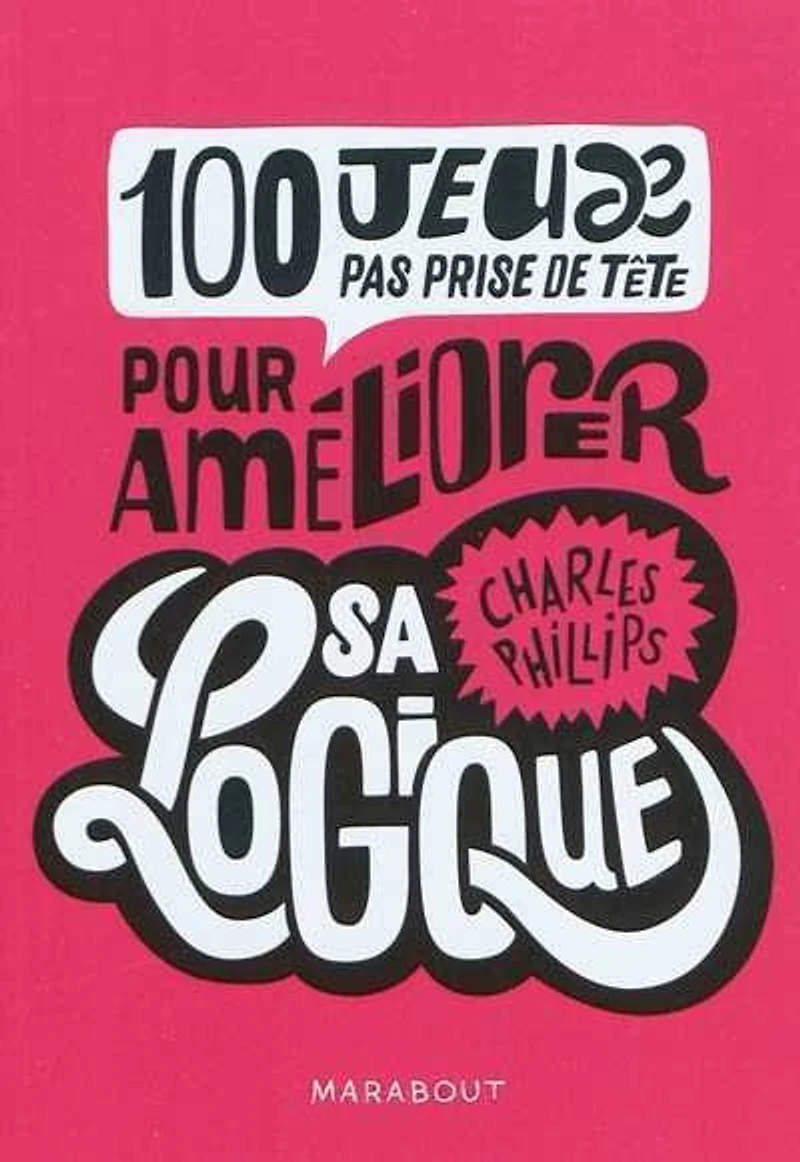 100 jeux pas prise de tête pour améliorer sa logique : CQFD