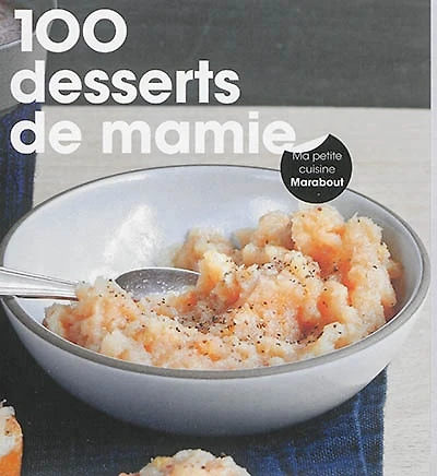 100 gâteaux et desserts de mamie