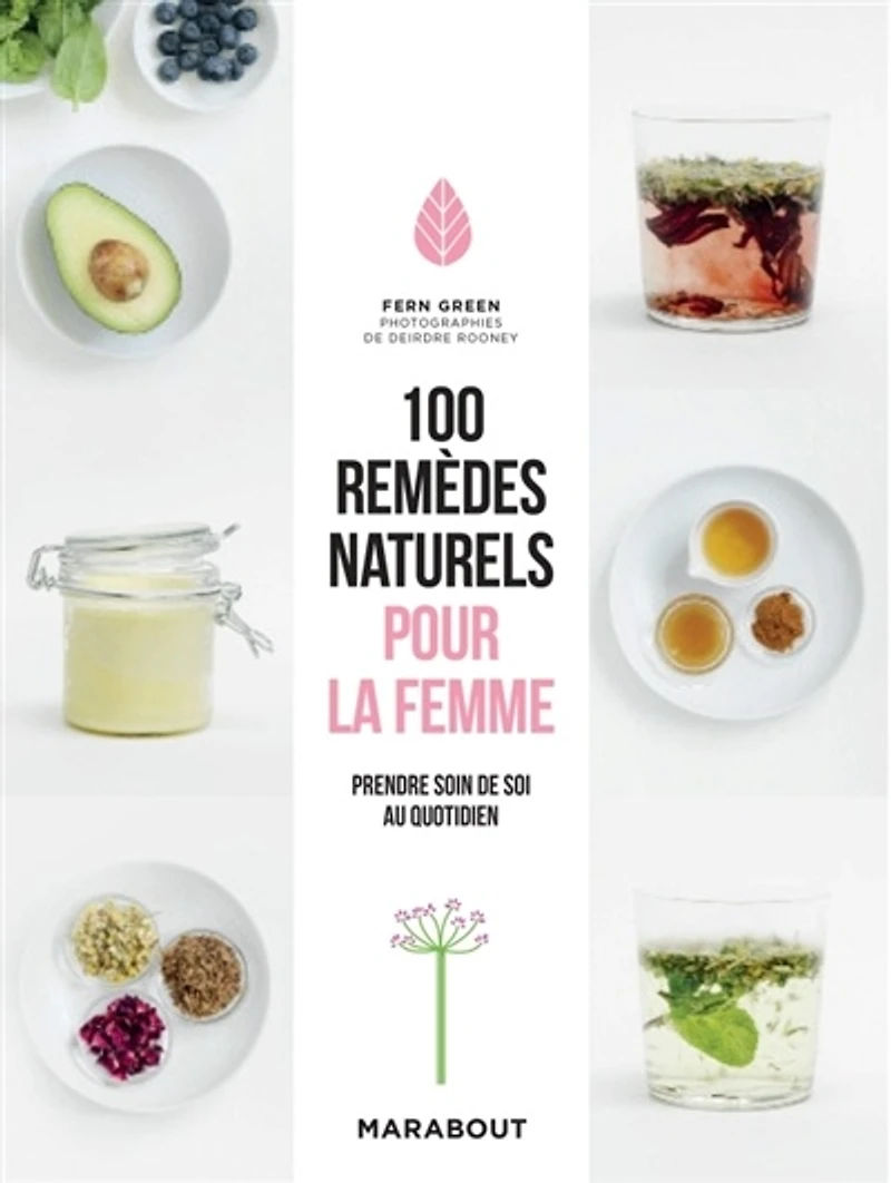 100 remèdes naturels pour la femme : prendre soin de soi au quotidien