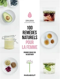 100 remèdes naturels pour la femme : prendre soin de soi au quotidien