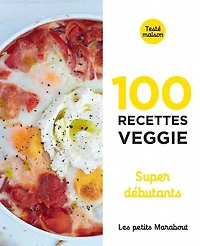 100 recettes veggie : super débutants