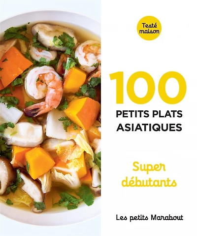 100 petits plats asiatiques : super débutants