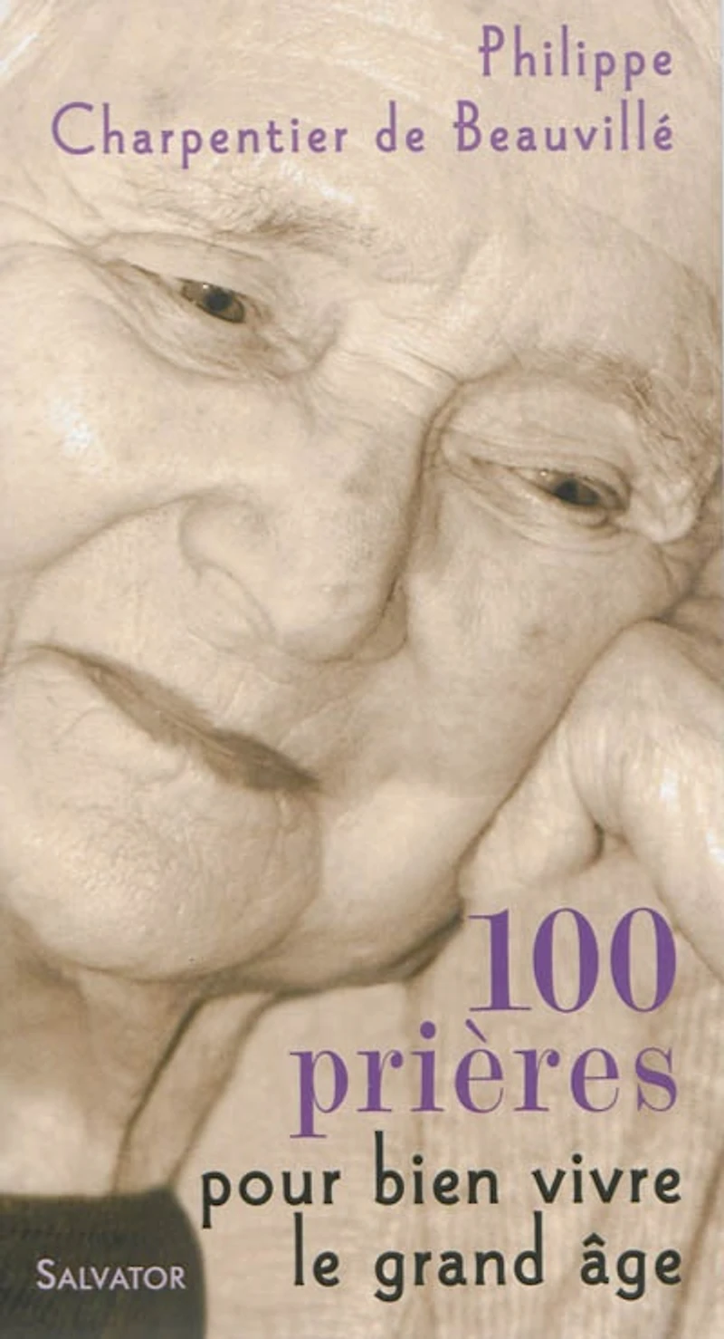 100 prières pour bien vivre le grand âge