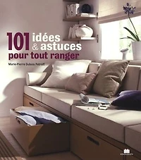 101 idées & astuces pour tout ranger