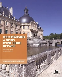 100 châteaux à moins d'une heure de Paris