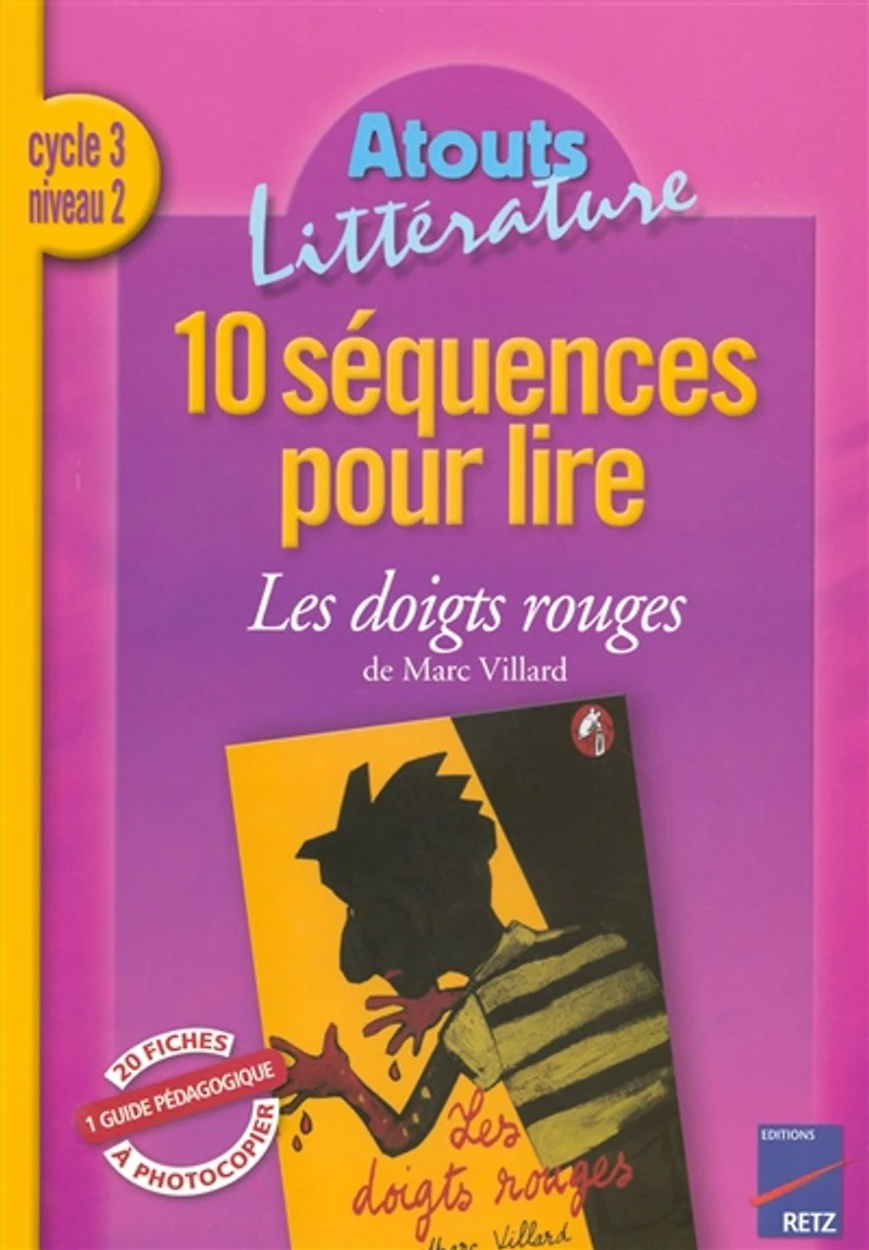 10 séquences pour lire Les doigts rouges de Marc Villard, cycle 3 niveau 2 : guide pédagogique