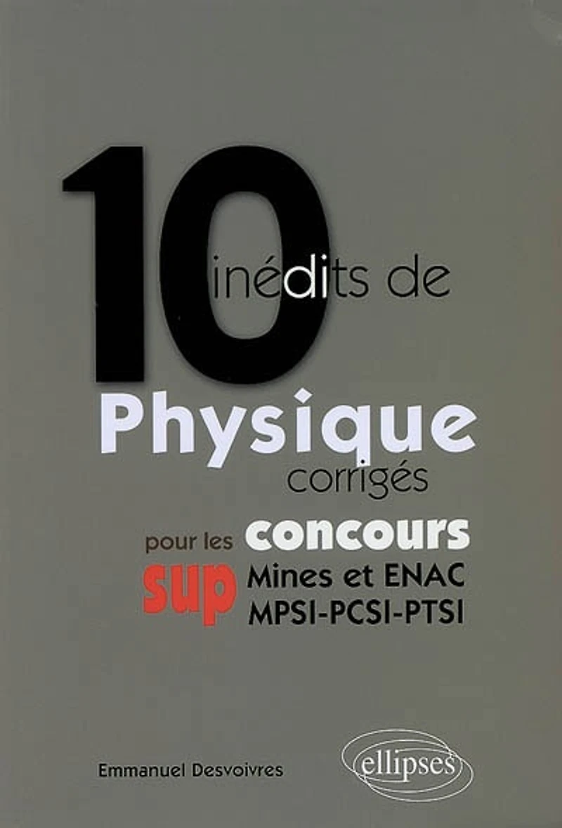 10 inédits de physique pour les concours sup (Mines et ENAC, MPSI-PCSI-PTSI)