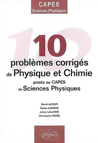 10 problèmes corrigés de physique et chimie posés au Capes de sciences physiques